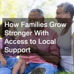 How Families Grow Stronger With Access to Local Support