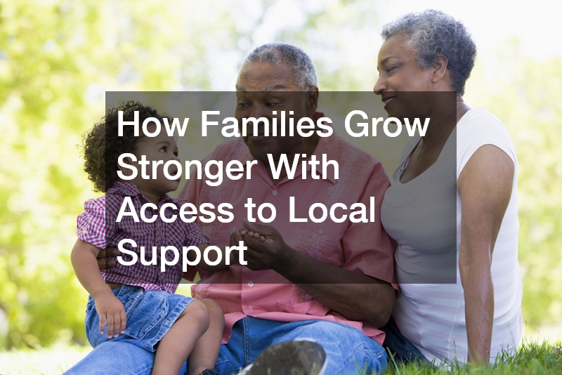 How Families Grow Stronger With Access to Local Support