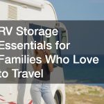 RV Storage Essentials for Families Who Love to Travel