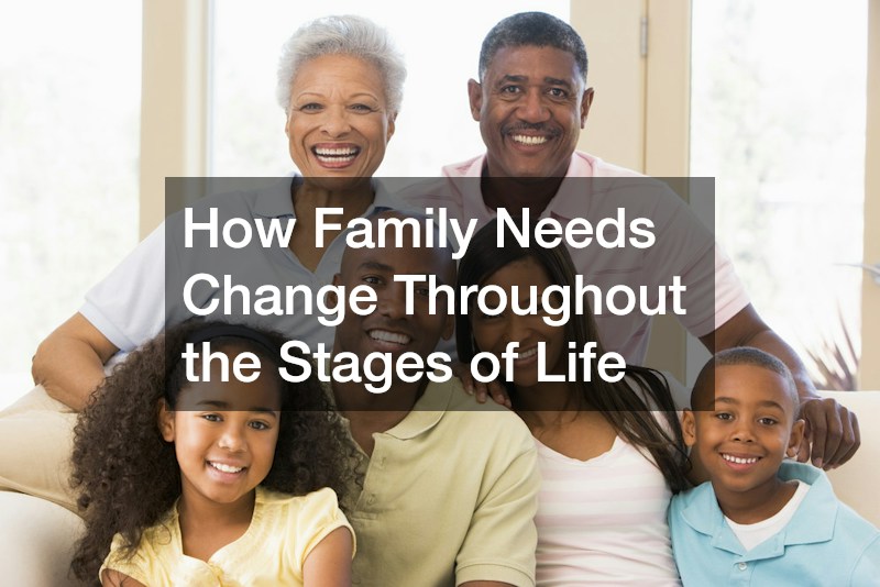 How Family Needs Change Throughout the Stages of Life
